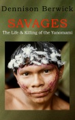Cover of Savages, The Life & Killing of the Yanomami